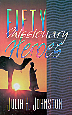 Fifty Missionary Heroes Fifty Missionary Heroes